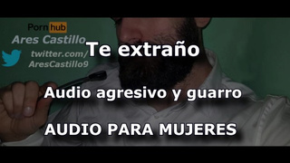 Spanish MALE voice - I miss you. Aggressive and kinky audio - Audio for WOMEN - - Spain - ASMR JOI