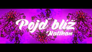 cz - NATALKAN : Pojď Blíž (prod. LEZTER) Vid. by OTTO FEROCITY & SEVEN7 PMV