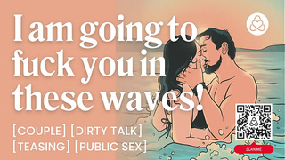 ASMR Audio Porn: Public Lovers Beach Fuck in the Waves - Teasing & Slutty Talk - Erotic Audio Roleplay for Women