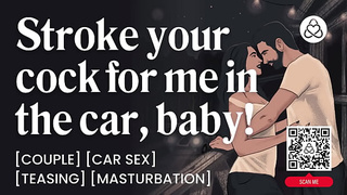 ASMR Audio Porn: She Makes Him Stroke His Schlong In The Car – Naughty Talk & Cumming Control – Erotic Audio Roleplay for Women