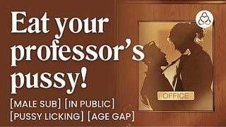 ASMR Audio Porn: Male Sub Student Eats His Professor's Cunt – Femdom, Age Gap & Snatch Licking – Erotic Audio Roleplay for Women