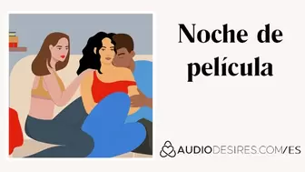 Noche De Película (relato Trío En Casa) Audio Porno Erótico Para Mujeres, ASMR Erótico, ASMR Cute a